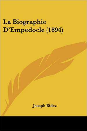 La Biographie D'Empedocle (1894) de Joseph Bidez