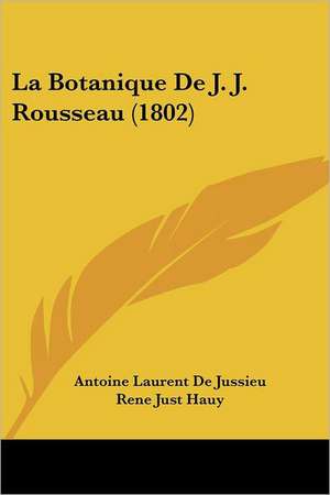 La Botanique de J. J. Rousseau (1802) de Antoine Laurent De Jussieu