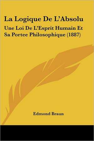 La Logique De L'Absolu de Edmond Braun