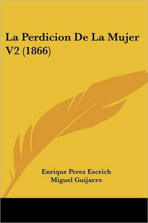 La Perdicion De La Mujer V2 (1866) de Enrique Perez Escrich