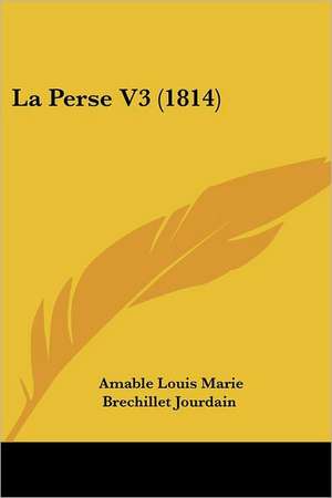 La Perse V3 (1814) de Amable Louis Marie Brechillet Jourdain