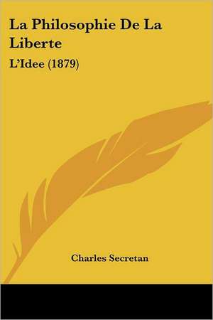 La Philosophie De La Liberte de Charles Secretan