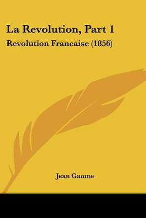 La Revolution, Part 1 de Jean Gaume