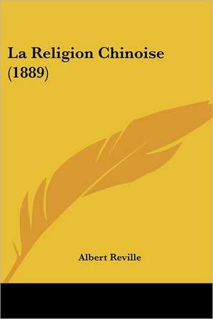 La Religion Chinoise (1889) de Albert Reville