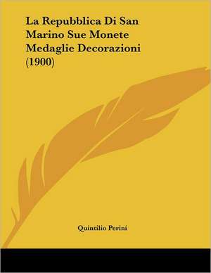 La Repubblica Di San Marino Sue Monete Medaglie Decorazioni (1900) de Quintilio Perini