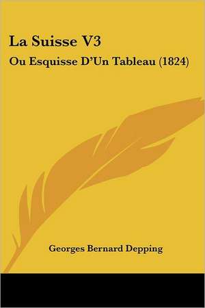 La Suisse V3 de Georges Bernard Depping