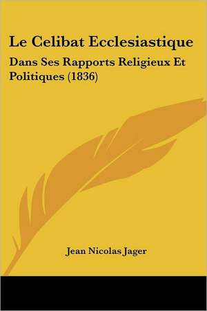 Le Celibat Ecclesiastique de Jean Nicolas Jager