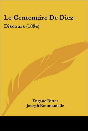 Le Centenaire De Diez de Eugene Ritter