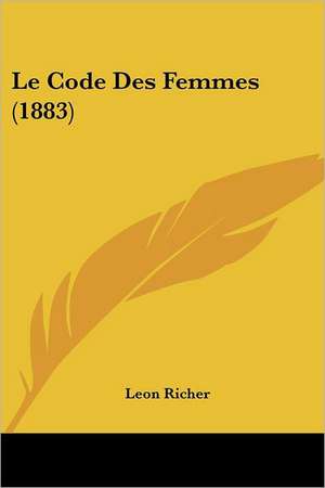 Le Code Des Femmes (1883) de Leon Richer