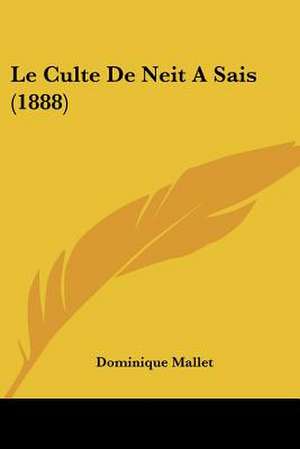 Le Culte De Neit A Sais (1888) de Dominique Mallet