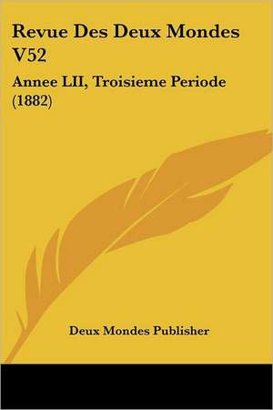 Revue Des Deux Mondes V52 de Deux Mondes Publisher