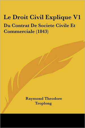 Le Droit Civil Explique V1 de Raymond Theodore Troplong