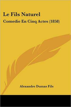 Le Fils Naturel de Alexandre Dumas Fils