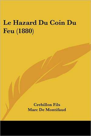 Le Hazard Du Coin Du Feu (1880) de Crebillon Fils