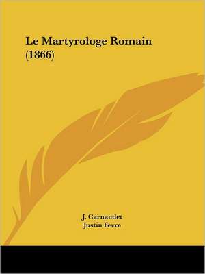 Le Martyrologe Romain (1866) de J. Carnandet