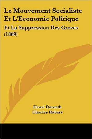 Le Mouvement Socialiste Et L'Economie Politique de Henri Dameth