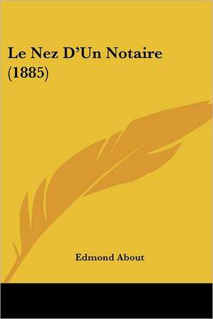 Le Nez D'Un Notaire (1885) de Edmond About