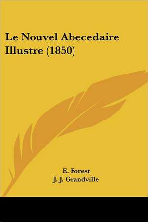 Le Nouvel Abecedaire Illustre (1850) de E. Forest