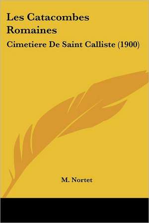 Les Catacombes Romaines de M. Nortet