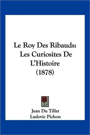 Le Roy Des Ribauds de Jean Du Tillet