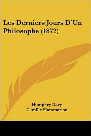 Les Derniers Jours D'Un Philosophe (1872) de Humphry Davy