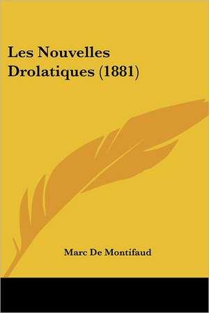 Les Nouvelles Drolatiques (1881) de Marc De Montifaud