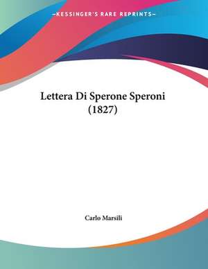 Lettera Di Sperone Speroni (1827) de Carlo Marsili