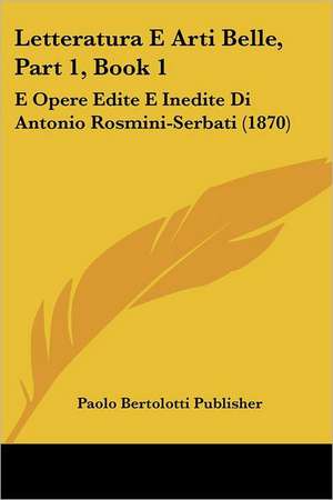 Letteratura E Arti Belle, Part 1, Book 1 de Paolo Bertolotti Publisher