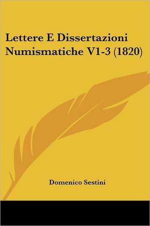 Lettere E Dissertazioni Numismatiche V1-3 (1820) de Domenico Sestini