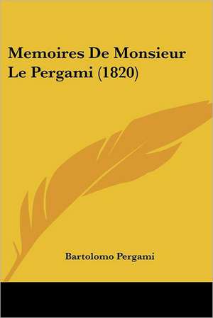 Memoires De Monsieur Le Pergami (1820) de Bartolomo Pergami