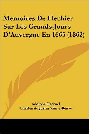 Memoires De Flechier Sur Les Grands-Jours D'Auvergne En 1665 (1862) de Adolphe Cheruel