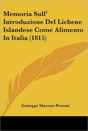 Memoria Sull' Introduzione Del Lichene Islandese Come Alimento In Italia (1815) de Guiseppi Marzari-Pencati