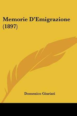 Memorie D'Emigrazione (1897) de Domenico Giuriati