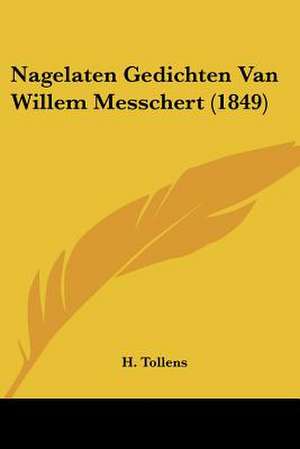 Nagelaten Gedichten Van Willem Messchert (1849) de H. Tollens