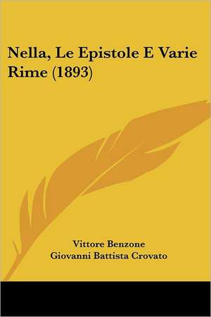 Nella, Le Epistole E Varie Rime (1893) de Vittore Benzone