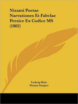 Nizami Poetae Narrationes Et Fabvlae Persice Ex Codice MS (1802) de Ludwig Hain