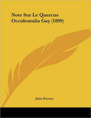 Note Sur Le Quercus Occidentalis Gay (1899) de Jules Daveau