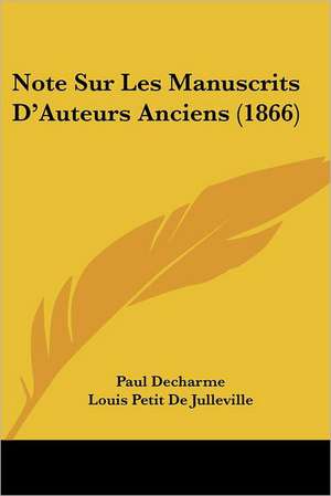 Note Sur Les Manuscrits D'Auteurs Anciens (1866) de Paul Decharme