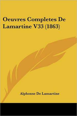 Oeuvres Completes De Lamartine V33 (1863) de Alphonse De Lamartine