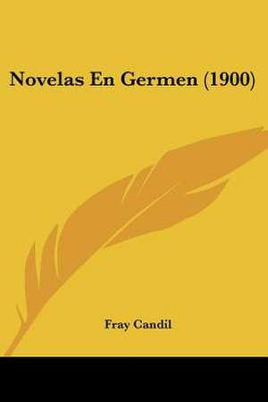 Novelas En Germen (1900) de Fray Candil