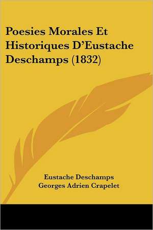 Poesies Morales Et Historiques D'Eustache Deschamps (1832) de Eustache Deschamps