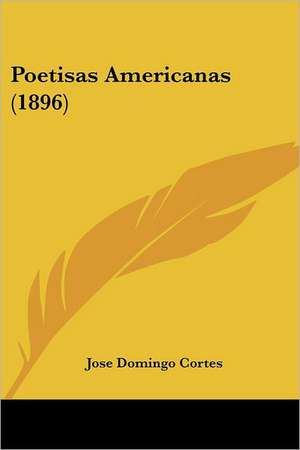 Poetisas Americanas (1896) de Jose Domingo Cortes