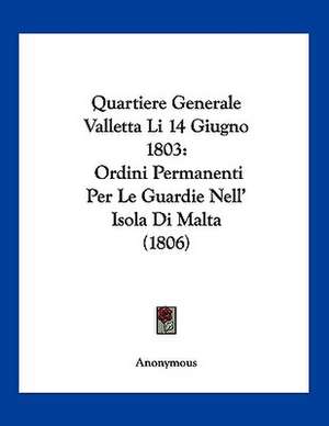 Quartiere Generale Valletta Li 14 Giugno 1803 de Anonymous