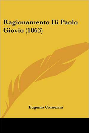 Ragionamento Di Paolo Giovio (1863) de Eugenio Camerini