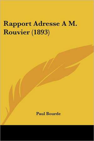 Rapport Adresse A M. Rouvier (1893) de Paul Bourde