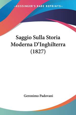 Saggio Sulla Storia Moderna D'Inghilterra (1827) de Geronimo Padovani