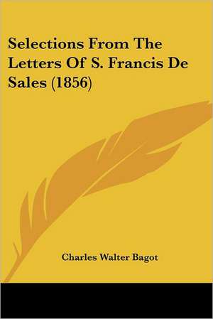 Selections From The Letters Of S. Francis De Sales (1856)