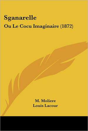 Sganarelle de M. Moliere