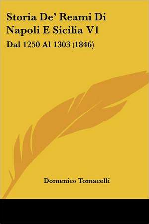 Storia De' Reami Di Napoli E Sicilia V1 de Domenico Tomacelli