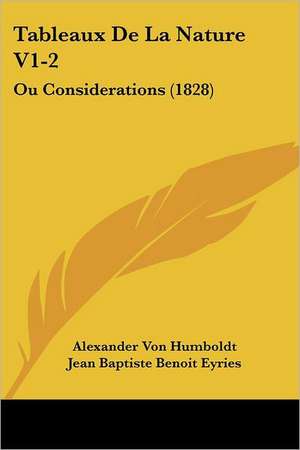 Tableaux De La Nature V1-2 de Alexander Von Humboldt